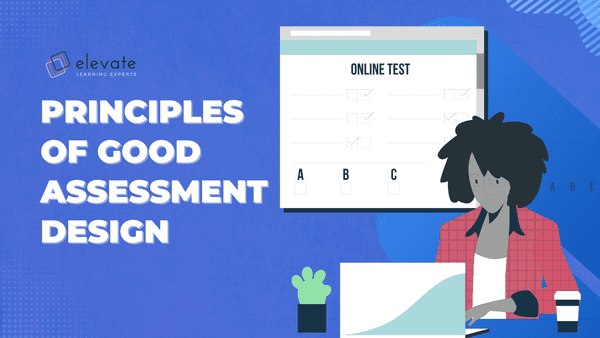Principles of Good Assessment Design