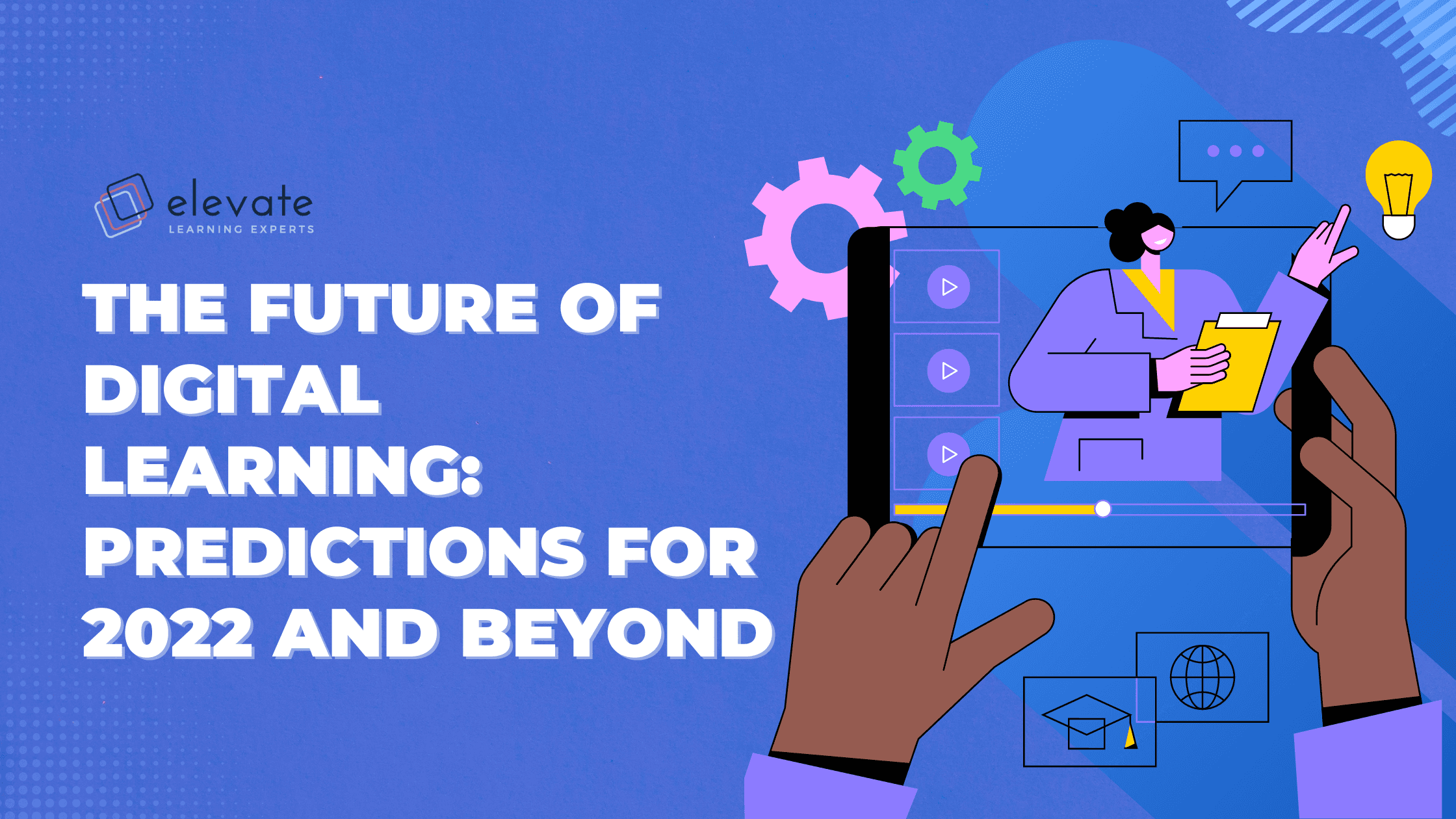 The Future of Digital Learning - Predictions for 2022 and Beyond