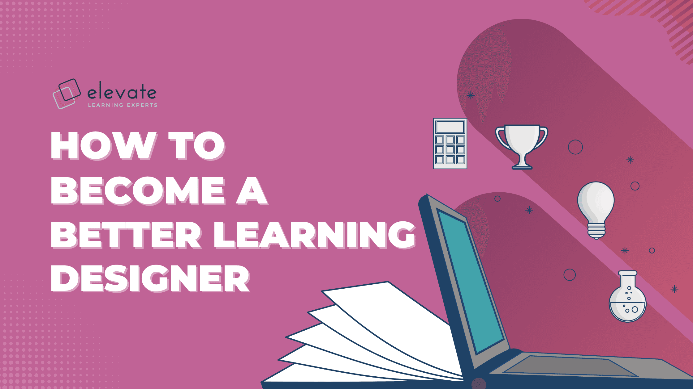 How to Become a Better Learning Designer